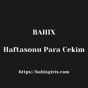 Bahix Haftasonu Para Cekim