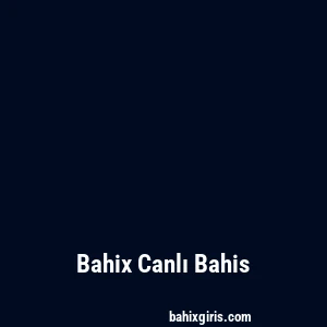 Bahix Canlı Bahis