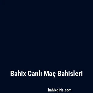 Bahix Canlı Maç Bahisleri