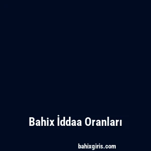 Bahix İddaa Oranları