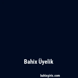 Bahix Üyelik